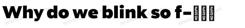 Why do we blink so f字体转换